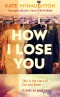 How I Lose You