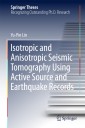 Isotropic and Anisotropic Seismic Tomography Using Active Source and Earthquake Records