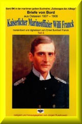 Briefe von Bord - 1907-08 - Kaiserlicher Marineoffizier Willi Franck
