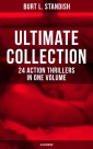 Burt L. Standish - Ultimate Collection: 24 Action Thrillers in One Volume (Illustrated)