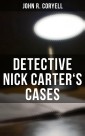 DETECTIVE NICK CARTER'S CASES