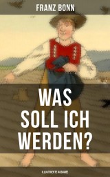 Was soll ich werden? (Illustrierte Ausgabe)