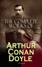 The Complete Works of Arthur Conan Doyle (Illustrated)
