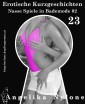 Erotische Kurzgeschichten 23 - Nasse Spiele in Bademode 2