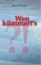 Wen kümmert's?