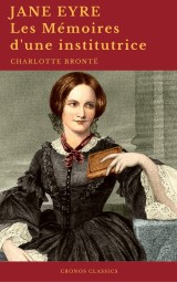 Jane Eyre ou Les Mémoires d'une institutrice (Cronos Classics)