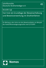 Fair trial als Grundlage der Beweiserhebung und Beweisverwertung im Strafverfahren