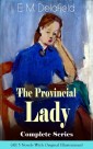 The Provincial Lady Complete Series - All 5 Novels With Original Illustrations: The Diary of a Provincial Lady, The Provincial Lady Goes Further, The Provincial Lady in America, The Provincial Lady in Russia & The Provincial Lady in Wartime