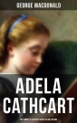 Fantasy Classics: Adela Cathcart Edition - Complete Tales in One Volume