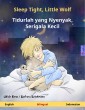Sleep Tight, Little Wolf - Tidurlah yang Nyenyak, Serigala Kecil (English - Indonesian)