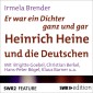 Er war ein Dichter ganz und gar - Heinrich Heine und die Deutschen