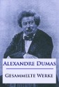 Alexandre Dumas - Gesammelte Werke