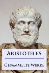 Aristoteles - Gesammelte Werke