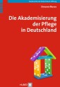 Die Akademisierung der Pflege in Deutschland