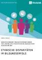 Ethnische Disparitäten im Bildungserfolg. Warum schneiden türkischstämmige Kinder und Jugendliche im deutschen Bildungssystem schlechter ab?