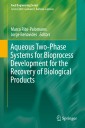 Aqueous Two-Phase Systems for Bioprocess Development for the Recovery of Biological Products