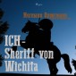 Ich - Sheriff von Wichita (Ungekürzt)