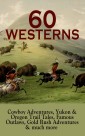 60 WESTERNS: Cowboy Adventures, Yukon & Oregon Trail Tales, Famous Outlaws, Gold Rush Adventures