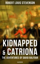 Kidnapped & Catriona: The Adventures of David Balfour (Illustrated)