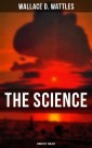 The Science of Wallace D. Wattles (Complete Trilogy)