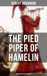 The Pied Piper of Hamelin (With Original Illustrations)