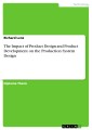 The Impact of Product Design and Product Development on the Production System Design