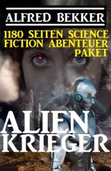 Alienkrieger - 1180 Seiten Science Fiction Abenteuer