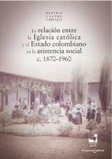 La relación entre la Iglesia católica y el Estado colombiano en la asistencia social