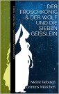 Meine liebsten Grimms Märchen: Der Froschkönig & Der Wolf und die sieben Geißlein