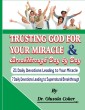Trusting God for your Miracle and Breakthrough Day by Day