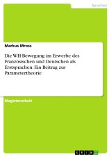 Die WH-Bewegung im Erwerbe des Französischen und Deutschen als Erstsprachen: Ein Beitrag zur Parametertheorie