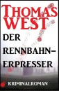 Thomas West Kriminalroman: Der Rennbahn-Erpresser