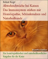 Abwehrschwäche bei Katzen      Das Immunsystem stärken mit Homöopathie, Schüsslersalzen und Naturheilkunde