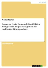 Corporate Social Responsibility (CSR) im Kerngeschäft. Projektmanagement für nachhaltige Finanzprodukte