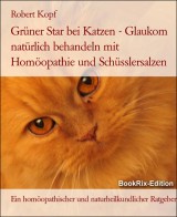 Grüner Star bei Katzen - Glaukom natürlich behandeln mit Homöopathie und Schüsslersalzen