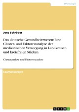Das deutsche Gesundheitswesen: Eine Cluster- und Faktorenanalyse der medizinischen Versorgung in Landkreisen und kreisfreien Städten