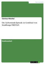 Die Liebestrank-Episode in Gottfried von Straßburgs TRISTAN