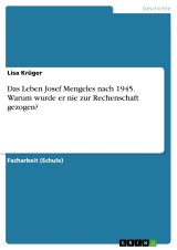 Das Leben Josef Mengeles nach 1945. Warum wurde er nie zur Rechenschaft
