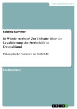 In Würde sterben? Zur Debatte über die Legalisierung der Sterbehilfe in Deutschland