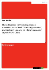 The difficulties surrounding China's accession to the World Trade Organisation, and the likely impacts on China's economy in post-WTO China
