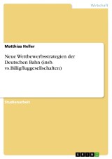 Neue Wettbewerbsstrategien der Deutschen Bahn (insb. vs.Billigfluggesellschaften)