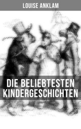 Die beliebtesten Kindergeschichten von Louise Anklam