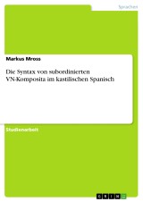 Die Syntax von subordinierten VN-Komposita im  kastilischen Spanisch