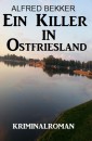 Ein Killer in Ostfriesland: Kriminalroman