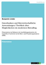 Datenbanken und Bürowirtschaftliche Anwendungen. Überblick über Möglichkeiten im modernen Büroalltag