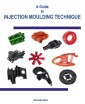 A Guide to Injection Moulding Technique