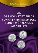 Das Hochstift Fulda von 1714 bis 1814 im Spiegel seiner Münzen und Medaillen