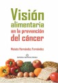 Visión alimentaria en la prevención del cáncer