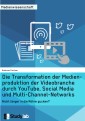 Die Transformation der Medienproduktion der Videobranche durch YouTube, Social Media und Multi-Channel-Networks