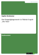 Das Doppelgängermotiv in Nikolai Gogols „Die Nase“